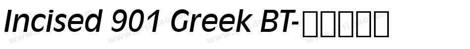 Incised 901 Greek BT字体转换
